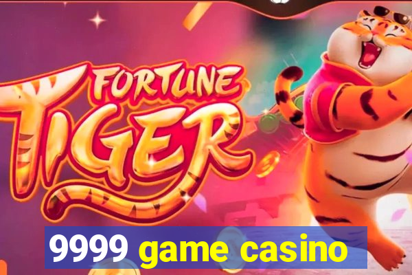 9999 game casino